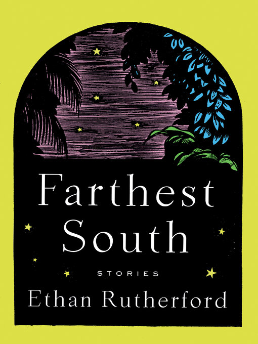 Title details for Farthest South & Other Stories by Ethan Rutherford - Available